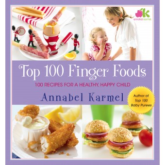 Top 100 Finger Foods - 100 Recipes for a Healthy, Happy Child