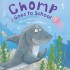 Picture Book (PB): Chomp Goes to School