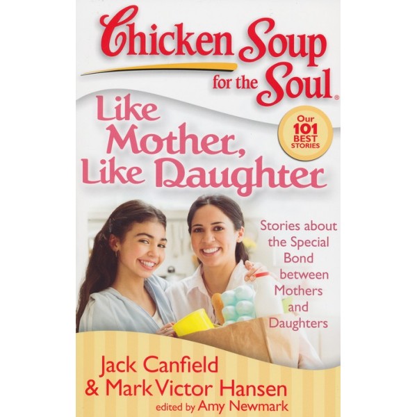 Chicken Soup for the Soul: Like Mother, Like Daughter - Chicken Soup for the Soul - BabyOnline HK