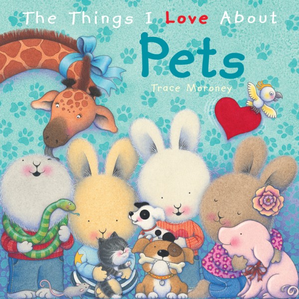 The Things I Love About Pets - The Five Mile Press