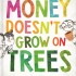 (HC) Life Lessons - Money Doesn't Grow on Trees