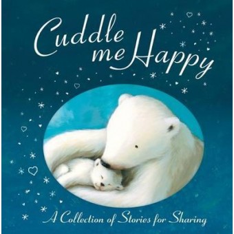 Cuddle Me Happy - A Collection of Stories for Sharing