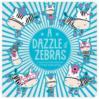 Touch and Feel Board Book - A Dazzle of Zebras