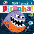 Never Touch a Piranha!