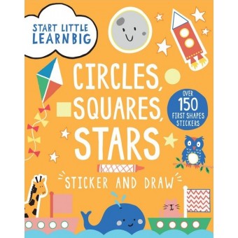 Start Little Learn Big - Circles, Squares, Stars (Sticker and Draw)