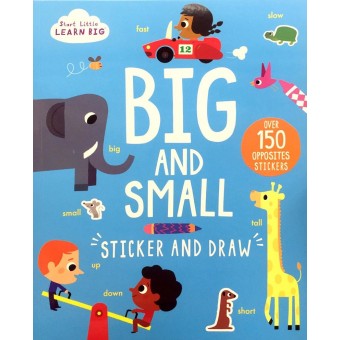 Start Little Learn Big - Big and Small (Sticker and Draw)