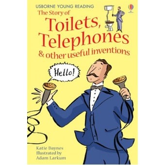Young Reading (HC) - The Story of Toilets, Telephones and Other Useful Inventions